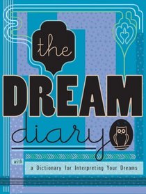 The Dream Diary: With a Dictionary for Interpreting Your Dreams
