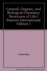 General, Organic, and Biological Chemistry Structures of Life ( Pearson International Edition )