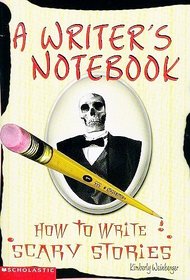 A Writer's Notebook (how to write scary stories)