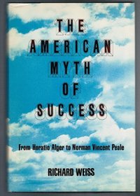 American Myth of Success: From Horatio Alger to Norman Vincent Peale