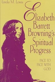 ELIZABETH BARRETT BROWNING'S SPIRITUAL PROGRESS: FACE TO FACE WITH GOD