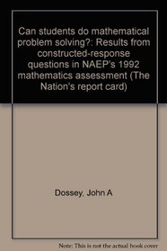 Can students do mathematical problem solving?: Results from constructed-response questions in NAEP's 1992 mathematics assessment (The Nation's report card)