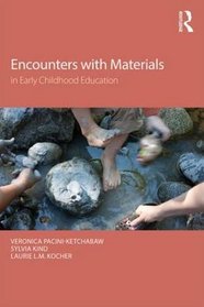Encounters With Materials in Early Childhood Education (Changing Images of Early Childhood)