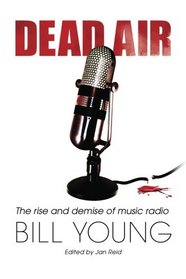 Dead Air: The Rise and Demise of Music Radio