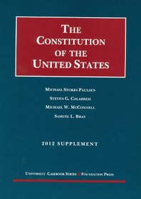 The Constitution of the United States, 2012: Text, Structure, History, and Precedent
