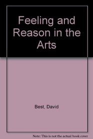 Feeling and Reason in the Arts