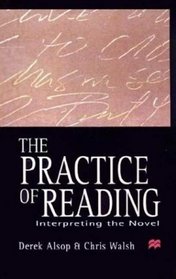 The Practice of Reading : Interpreting the Novel