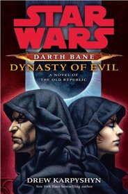 Star Wars  Darth Bane  Dynasty of Evil: A Novel of the Old Republic