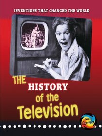 The History of the Television (Inventions That Changed the World)