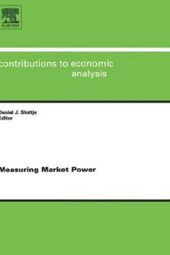 Measuring Market Power, Volume 255 (Contributions to Economic Analysis)