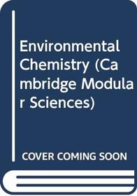 Environmental Chemistry (Cambridge Modular Sciences)