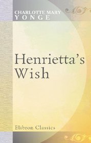 Henrietta's Wish: Or, Domineering