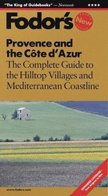 Fodor's Provence  Cote D'Azur, 4th Edition : The Complete Guide to the Hilltop Villages and Mediterranean Coastline (Fodor's Gold Guides)