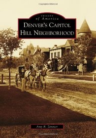 Denver's Capitol Hill Neighborhood (Images of America)