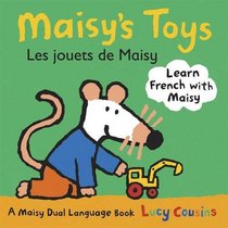 Maisy's Toys: Les Jouets De Maisy (Maisy Dual Language Book) (English and French Edition)