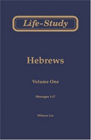 Life-Study of Hebrews, Vol. 1 (Messages 1-17)