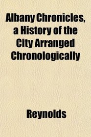 Albany Chronicles, a History of the City Arranged Chronologically