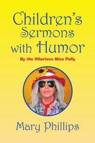 Children's Sermons with Humor: By the Hilarious Miss Polly