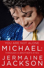 You Are Not Alone: Michael: Through a Brother's Eyes