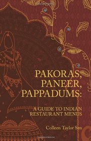 Pakoras, Paneer, Pappadums: A Guide to Indian Restaurant Menus