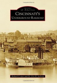 Cincinnati's Underground Railroad (Images of America)