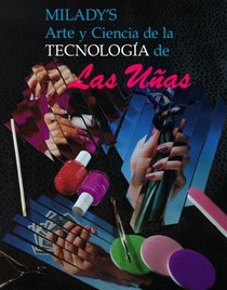 Milady's Arte Y Ciencia De LA Tecnologia De Las Unas (Spanish Edition)