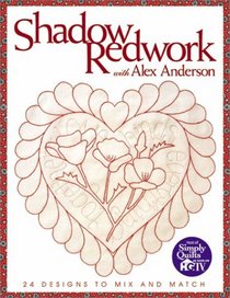 Shadow Redwork with Alex Anderson: 24 Designs to Mix and Match