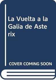 La Vuelta a la Galia de Asterix (Spanish Edition)