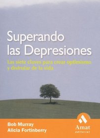Superando las depresiones: Las siete claves para crear optimismo y disfrutar de la vida (Spanish Edition)