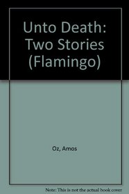 Unto Death: Two Stories (Flamingo)