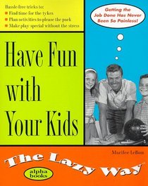 Have Fun With Your Kids: The Lazy Way (Macmillan Lifestyles Guide)