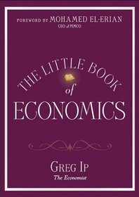 The Little Book of Economics: How the Economy Works in the Real World (Little Books. Big Profits)