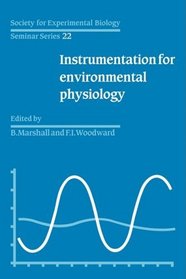 Society for Experimental Biology, Seminar Series: Volume 22, Instrumentation for Environmental Physiology (Society for Experimental Biology Seminar Series)