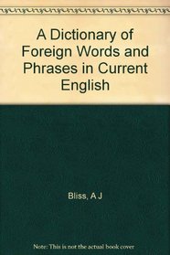A Dictionary of Foreign Words and Phrases in Current English