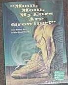 Mom, Mom, my Ears are Growing! : And Other Joys of the Real World (Celebrate Reading, Bk A)