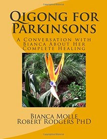 Qigong for Parkinsons: A Conversation with Bianca about Her Complete Healing