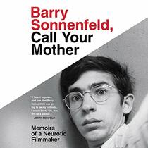 Barry Sonnenfeld, Call Your Mother: Memoirs of a Neurotic Filmmaker