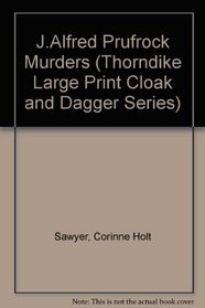 The J. Alfred Prufrock Murders (Thorndike Large Print Cloak and Dagger Series)