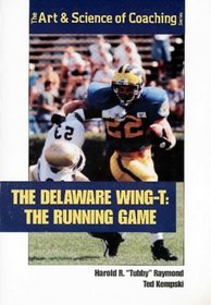 The Delaware Wing T: The Running Game (The Art & Science of Coaching Series)