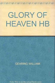 The Glory Of Heaven: The Happiness Of The Saints In Glory