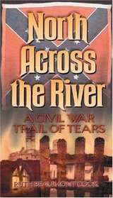 North Across the River: A Civil War Trail of Tears