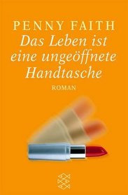 Das Leben ist eine ungeffnete Handtasche.