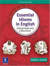 Essential Idioms in English:  Phrasal Verbs and Collocations, Fifth Edition