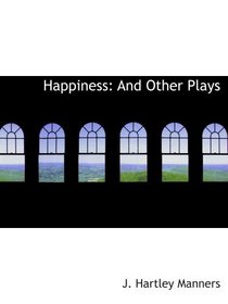 Happiness: And Other Plays