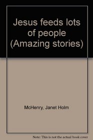 Jesus feeds lots of people (Amazing stories)