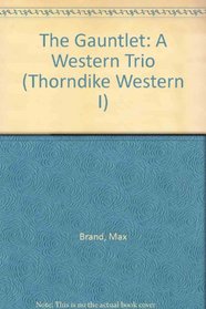The Gauntlet: A Western Trio (Thorndike Large Print Western Series)