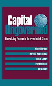 Capital Ungoverned: Liberalizing Finance in Interventionist States
