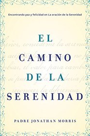 El camino de la serenidad: Encontrando paz y felicidad en la Oracin de la Serenidad (Spanish Edition)