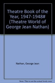Theatre Book of the Year, 1947-1948 (Theatre World of George Jean Nathan)