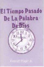 El Tiempo Pasado de la Palabra de Dios = Past Tense of God's Word (Spanish Edition)